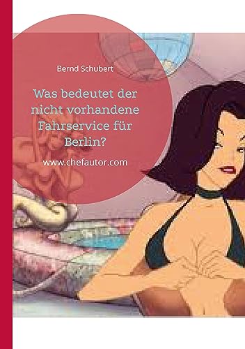 Was bedeutet der nicht vorhandene Fahrservice für Berlin?: www.chefautor.com