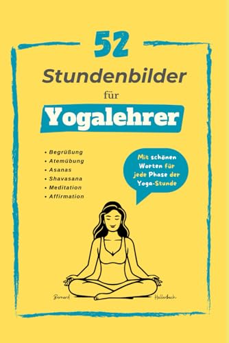 52 Stundenbilder für Yogalehrer: Mit schönen Worten für jede Phase der Yogastunde