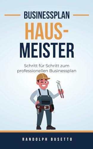 Businessplan für einen Hausmeisterservice: Inkl. Finanzplan-Tool