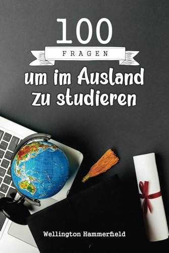 100 Fragen um im Ausland zu studieren: Von Studiengebühren im Ausland über verfügbare Finanzierungsmöglichkeiten bis hin zur Bewältigung der Herausforderungen während Ihres Auslandsaufenthalts.