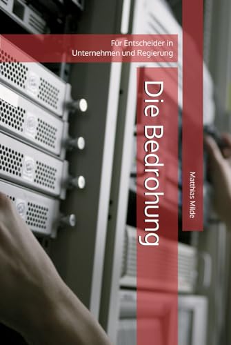 IT-Sicherheit: Die Bedrohung: Und was wir dagegen tun können