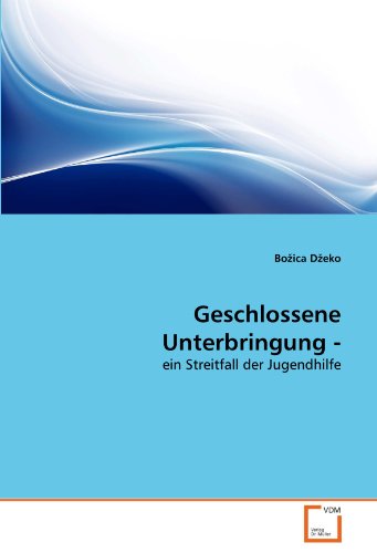 Geschlossene Unterbringung -: ein Streitfall der Jugendhilfe