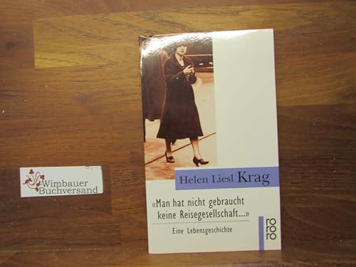 Man hat nicht gebraucht keine Reisegesellschaft...: Eine Lebensgeschichte (rororo: Rowohlts Rotations Romane)