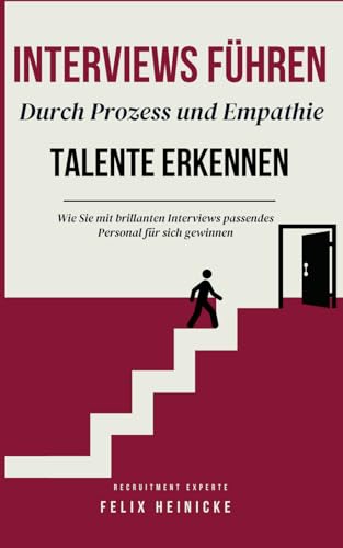 Interviews führen: Durch Prozess und Empathie Talente erkennen