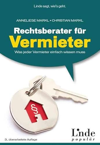 Rechtsberater für Vermieter: Was jeder Vermieter einfach wissen muss (Ausgabe Österreich)