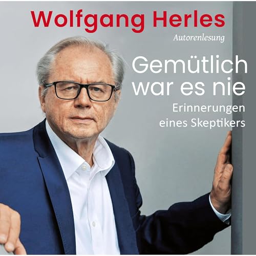 Gemütlich war es nie - Erinnerungen eines Skeptikers