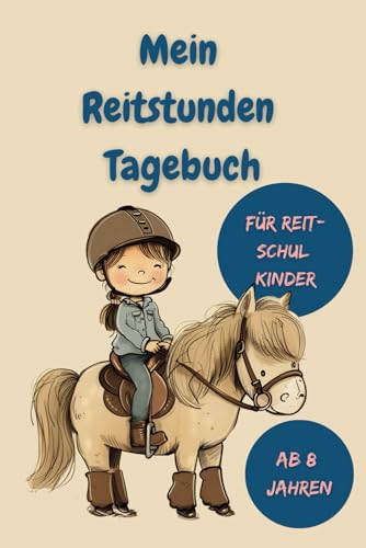 Mein Reitstundentagbuch - für Reitschulkinder ab 8 Jahren: Halte die Magie deiner Reitstunden für immer fest und zeige deinen Freunden und Verwandten deine Fortschritte.