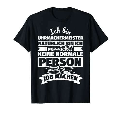 Uhrmachermeister lustiger Spruch T-Shirt