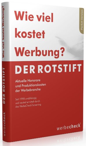 Der Rotstift - Wie viel kostet Werbung? - So kalkulieren Werbeagenturen, Grafiker, Webdesigner, Texter, Fotografen, etc. ihre Honorare. Jährlich aktualisiert seit 1998!