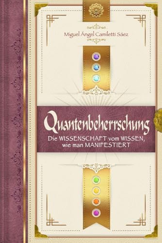 Quantenbeherrschung: Die Wissenschaft vom Wissen, wie man manifestiert