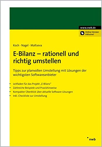 E-Bilanz - rationell und richtig umstellen: Tipps zur planvollen Umstellung mit Lösungen der wichtigsten Softwareanbieter. Leitfaden für das Projekt ... Inkl. Checkliste zur Umstellung.
