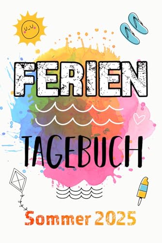 FERIENTAGEBUCH: Buntes Sommerferientagebuch für Kinder zum Eintragen ★ Mit Farbe