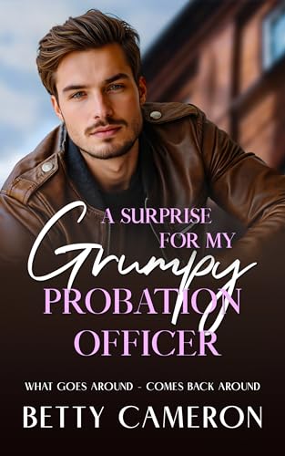 A Surprise for My Grumpy Probation Officer: What goes around - comes back around (English Edition)