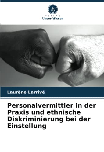 Personalvermittler in der Praxis und ethnische Diskriminierung bei der Einstellung