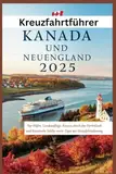 Kreuzfahrtführer Kanada und Neuengland 2025: Top-Häfen, Landausflüge, Routen durch das Herbstlaub und historische Städte sowie Tipps zur Kreuzfahrtplanung