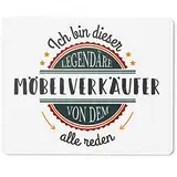 JUNIWORDS Mauspad Mousepad, Ich Bin Dieser legendäre Möbelverkäufer, von dem alle reden (5060574)