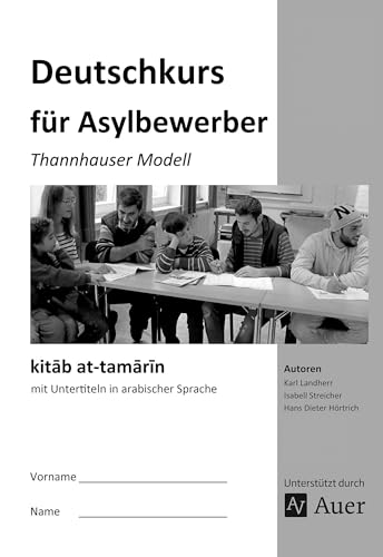 kitab at-tamarin Deutschkurs für Asylbewerber: Thannhauser Modell - mit Untertiteln in arabischer Sprache (Alle Klassenstufen)