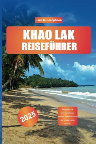 KHAO LAK REISEFÜHRER 2025: Entdecken Sie atemberaubende Strände, Abenteuertouren und entspannende Resorts.