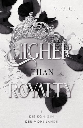 Higher Than Royalty 1: Die Königin der Mohnlande (Bachelor meets Reverse Harem)