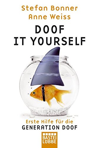 Doof it yourself: Erste Hilfe für die Generation Doof (Sachbuch. Bastei Lübbe Taschenbücher)