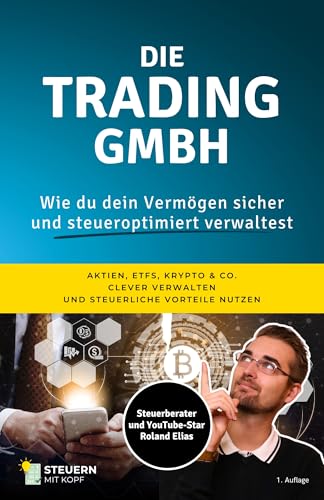 Die Trading GmbH: Wie du dein Vermögen sicher und steueroptimiert verwaltest