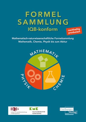 Mathematisch-naturwissenschaftliche Formelsammlung - IQB konform: Mathematik, Chemie, Physik bis zum Abitur