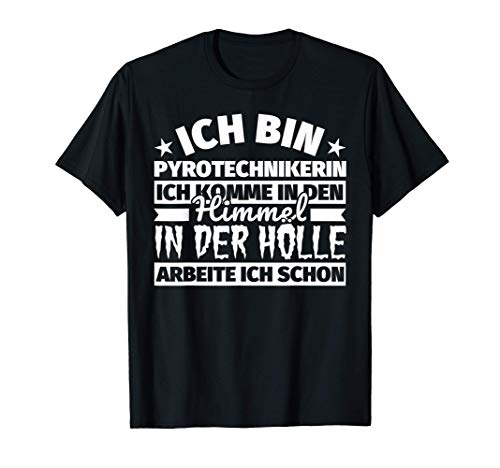 Pyrotechnikerin lustig Geschenk Himmel Hölle T-Shirt