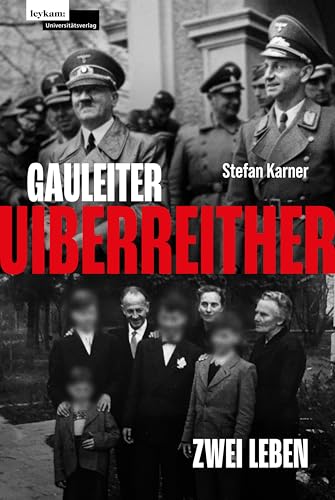 Gauleiter Uiberreither: Zwei Leben