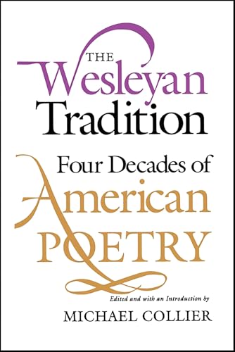 The Wesleyan Tradition: Four Decades of American Poetry (Wesleyan Poetry Series) (English Edition)