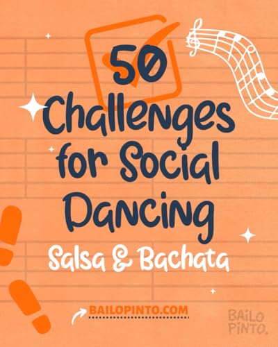 50 Challenges for Social Dancing - Salsa & Bachata: Choose a challenge before you go out dancing, accomplish it, and record the experience! A perfect gift for salsa and bachata dancers