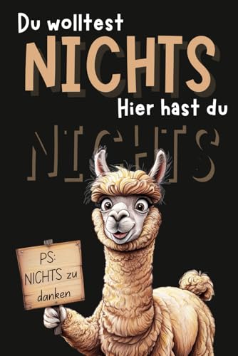 Du Wolltest Nichts, hier hast du Nichts: Das ideale Geschenkbuch, für alle die sich Nichts wünschen