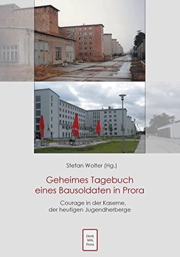 Geheimes Tagebuch eines Bausoldaten in Prora: Courage in der Kaserne der heutigen Jugendherberge