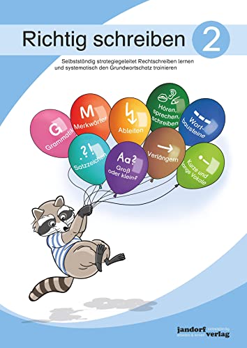 Richtig schreiben 2: Selbstständig strategiegeleitet Rechtschreiben lernen und systematisch den Grundwortschatz trainieren