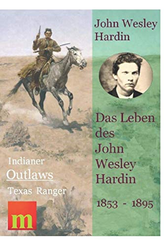 Das Leben des John Wesley Hardin (Indianer, Outlaws, Texas Ranger, Band 2)