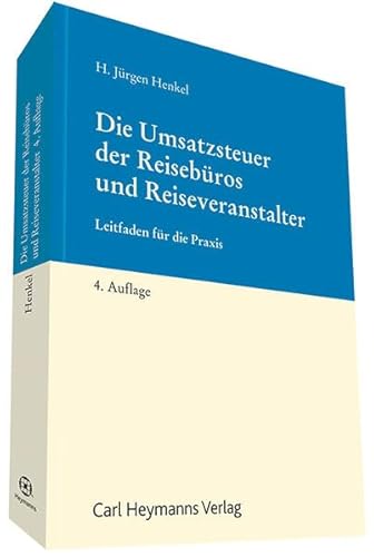 Die Umsatzsteuer der Reisebüros und Reiseveranstalter: Leitfaden für die Praxis
