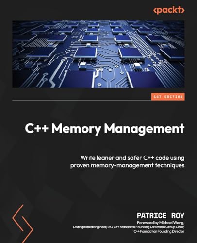 C++ Memory Management: Write leaner and safer C++ code using proven memory-management techniques