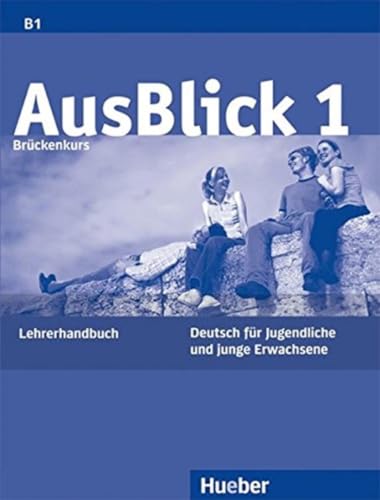 AusBlick 1 Brückenkurs: Deutsch für Jugendliche und junge Erwachsene.Deutsch als Fremdsprache / Lehrerhandbuch