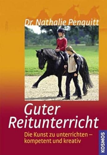 Guter Reitunterricht: Die Kunst zu unterrichten - kompetent und kreativ