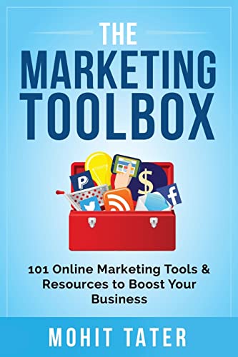 The Marketing Toolbox: 101 Online Marketing Tools & Resources to Boost Your Business (Toolboxes for Life & Business, Band 1)