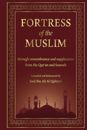 Fortification Of The Muslim: through remembrance and supplication from the Qur’an and Sunnah, Arabic - English Transliteration & Translation with ... Muslim, [Revised Version same as original]