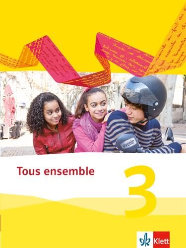 Tous ensemble 3: Schulbuch (flexibler Einband) 3. Lernjahr (Tous ensemble. Ausgabe ab 2013)