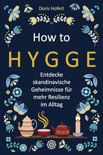 How to Hygge: Entdecke skandinavische Geheimnisse für mehr Resilienz im Alltag