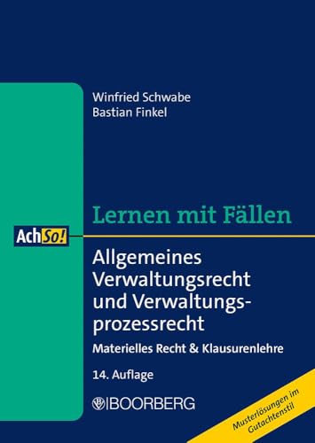 Allgemeines Verwaltungsrecht und Verwaltungsprozessrecht: Materielles Recht & Klausurenlehre, Lernen mit Fällen (AchSo!)
