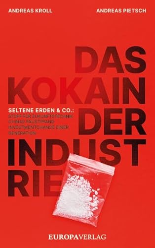 Das Kokain der Industrie: Seltene Erden & Co: Stoff für Zukunftstechnik, Chinas Faustpfand, Investmentchance einer Generation