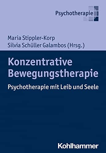 Konzentrative Bewegungstherapie: Psychotherapie mit Leib und Seele