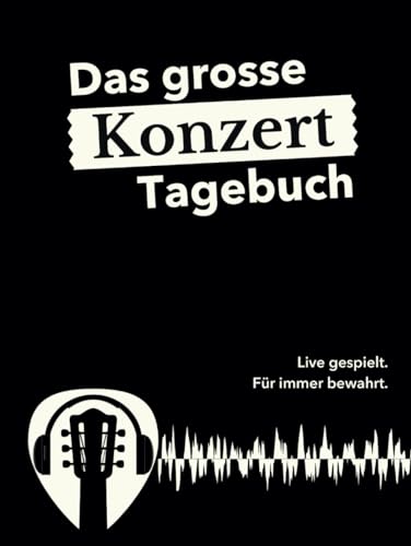 Das große Konzert-Tagebuch.: Live gespielt. Für immer bewahrt.