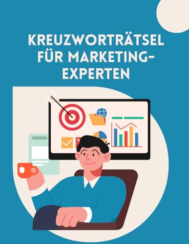 Kreuzworträtsel für Marketing-Spezialisten. Großes Rätselheft auf über 70 Seiten.: Fachbegriff-Kreuzworträtsel für alle Werbefachleute und Marketingstrategen.