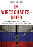 Im Wirtschaftskrieg: Die Sanktionspolitik des Westens und ihre Folgen. Das Beispiel Russland