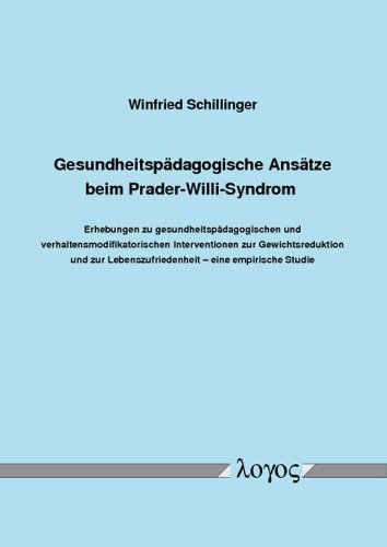 Gesundheitspädagogische Ansätze beim Prader-Willi-Syndrom: Erhebungen zu gesundheitspädagogischen und verhaltensmodifikatorischen Interventionen zur ... Lebenszufriedenheit -- eine empirische Studie