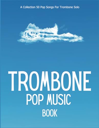 Trombone Pop Music Book: A Collection 50 Pop Songs For Trombone Solo